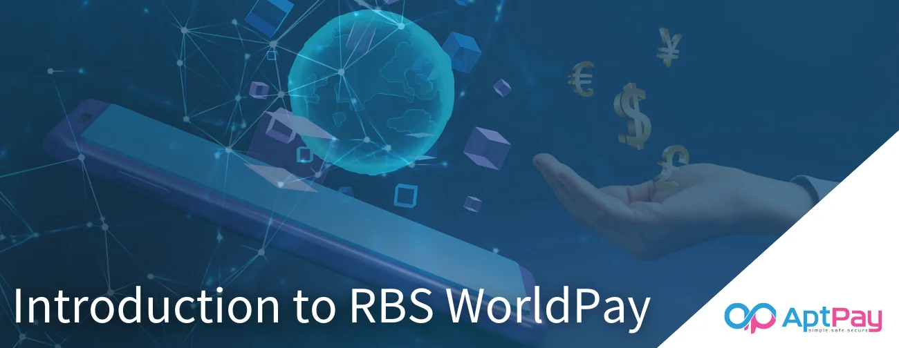 Introduction to RBS WorldPay - AptPay Blog Featured Image