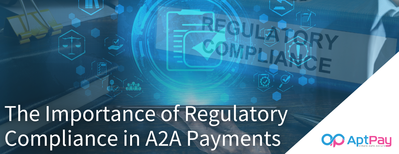 Regulatory Compliance in A2A Payments - AptPay Blog Featured Image