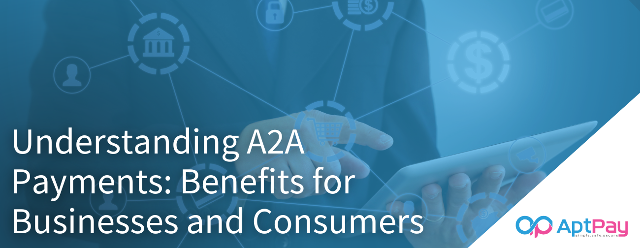 A2A Payments: Empowering Businesses and Consumers