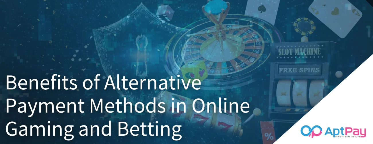 Alternative Payment Methods for Online Gaming and Betting Industry