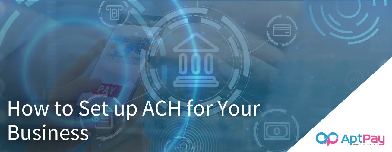 Setting up ACH for Your Business with AptPay