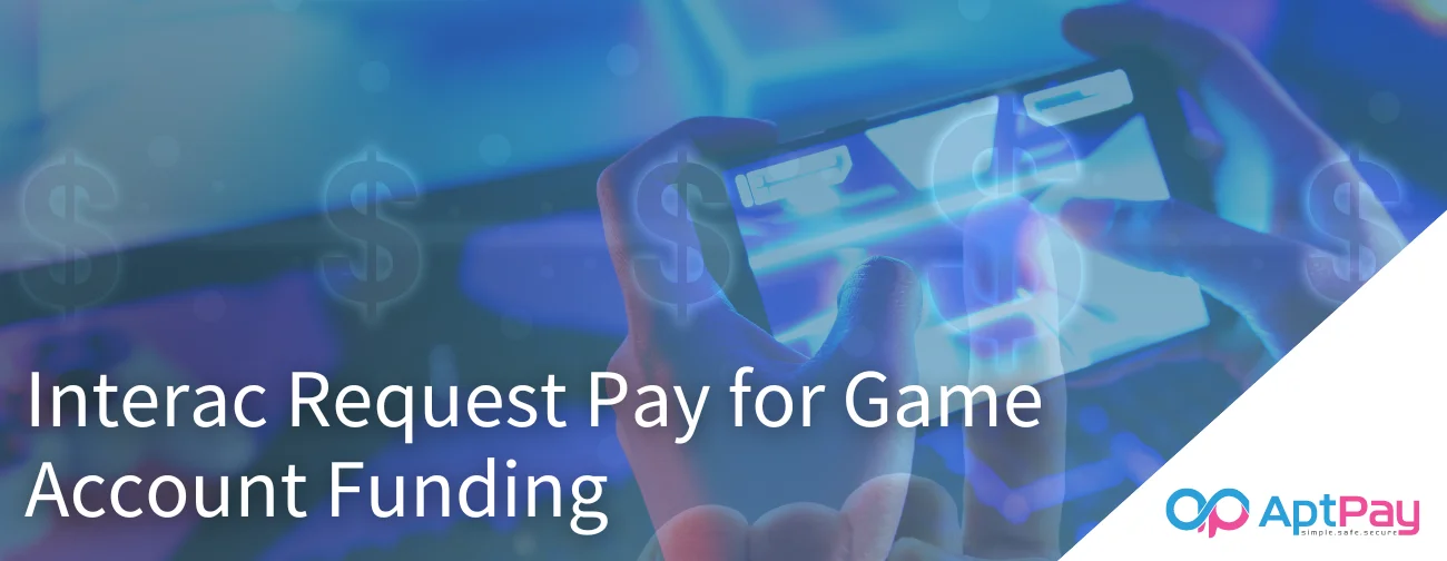 Interac Request Pay for Game Account Funding