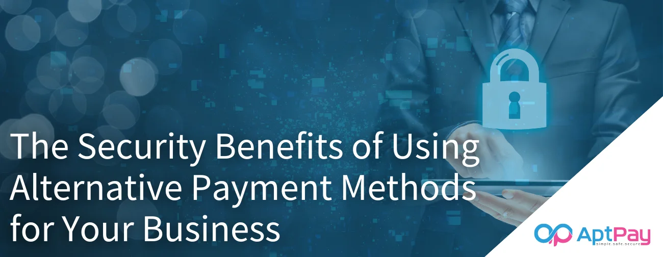 AptPay Security Benefits Alternative Payment Methods